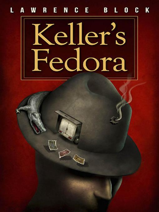 Title details for Keller's Fedora by Lawrence Block - Available
